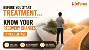 Before starting treatment, know your recovery chances with Life Force Homeopathy's personalized assessment test.