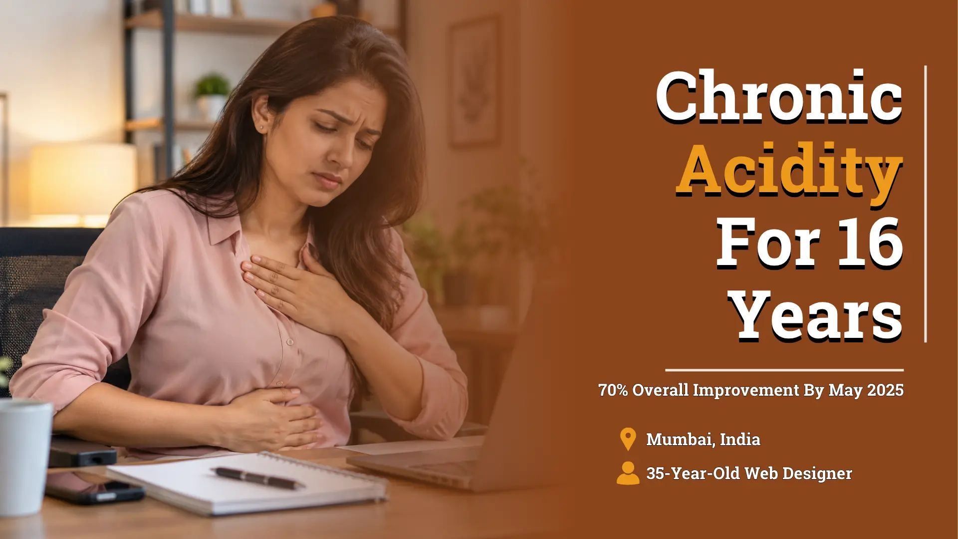 Acidity Treatment: A Case Study of 16-Year Long-Standing Acidity in a 35-Year-Old Woman